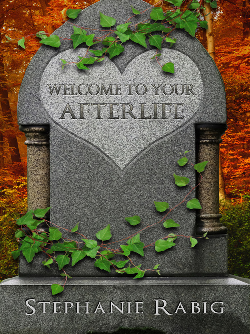 Title details for Welcome to Your Afterlife by Stephanie Rabig - Available